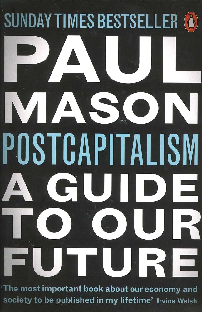 A Few Thoughts on Paul Mason’s Postcapitalism: A Guide to our Future